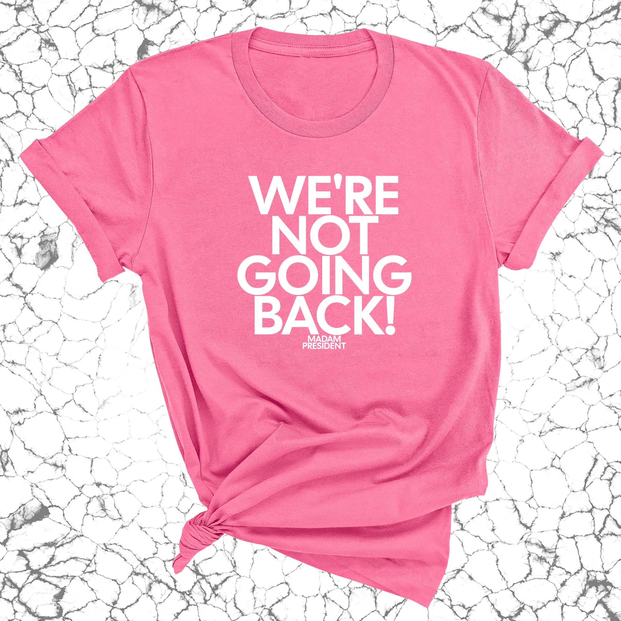 We're Not Going Back Unisex Tee