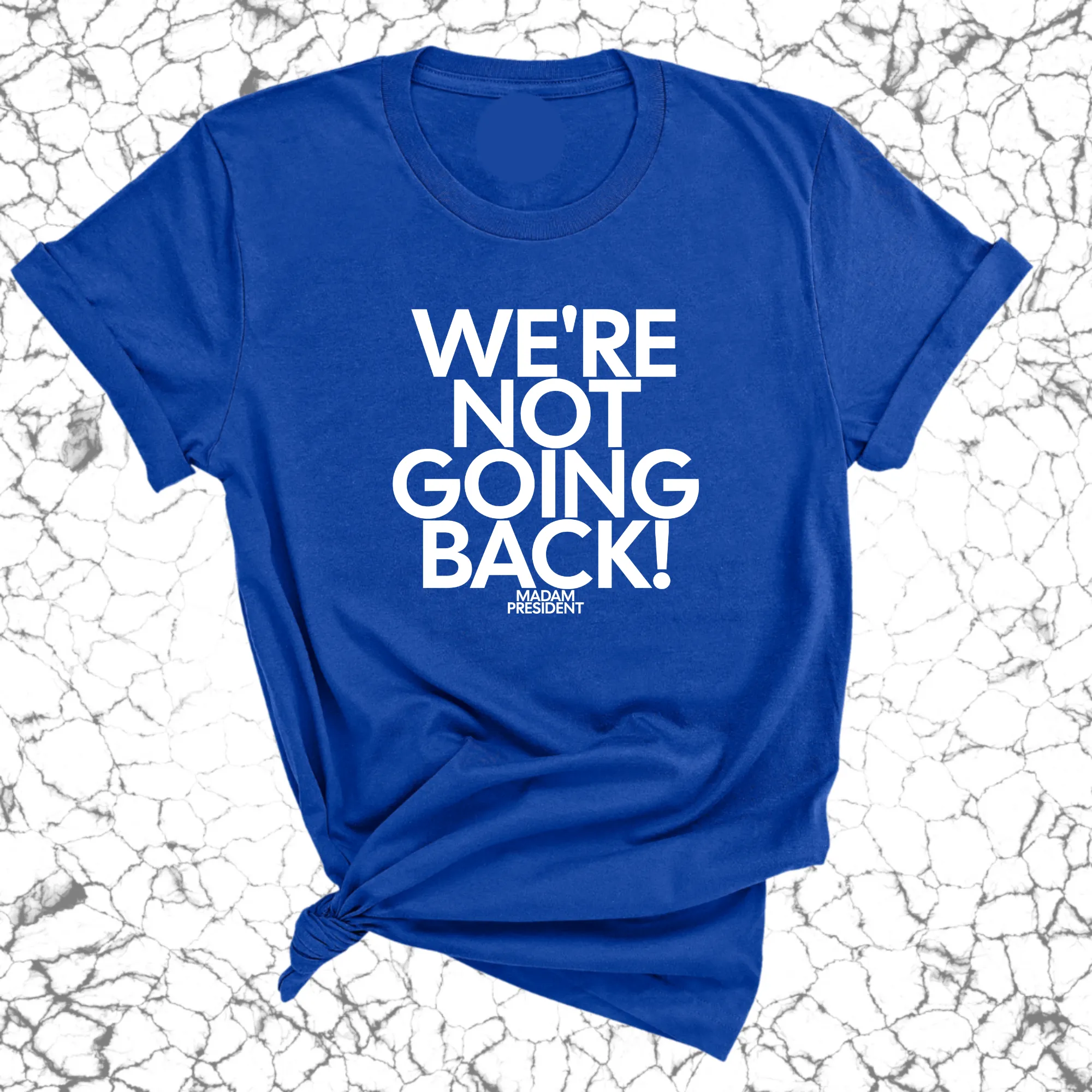 We're Not Going Back Unisex Tee