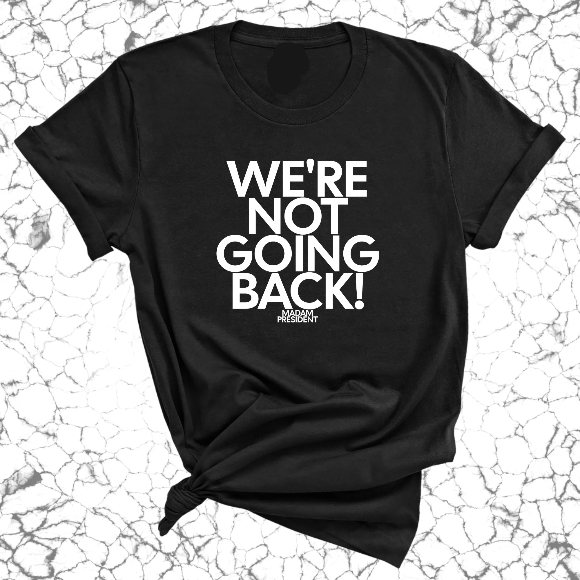 We're Not Going Back Unisex Tee